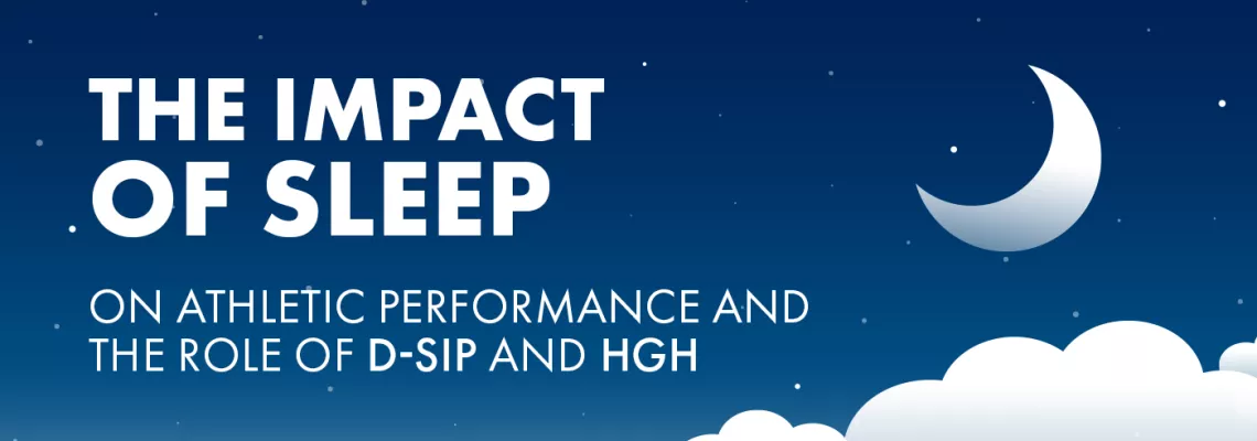 The Impact of Sleep on Athletic Performance and the role of D-SIP and HGH